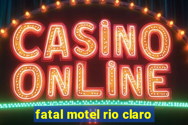 fatal motel rio claro